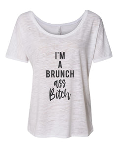 I'm A Brunch Ass Bitch Slouchy Tee - Wake Slay Repeat
