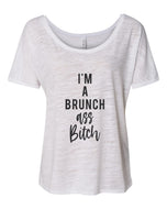 I'm A Brunch Ass Bitch Slouchy Tee - Wake Slay Repeat
