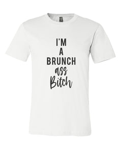 I'm A Brunch Ass Bitch Unisex Short Sleeve T Shirt - Wake Slay Repeat