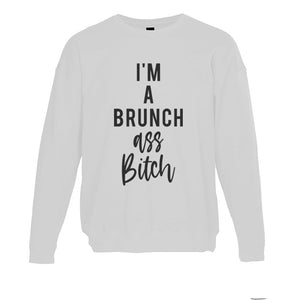I'm A Brunch Ass Bitch Unisex Sweatshirt - Wake Slay Repeat