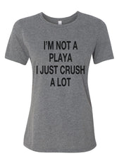 Load image into Gallery viewer, I&#39;m Not A Playa I Just Crush A Lot Fitted Women&#39;s T Shirt - Wake Slay Repeat