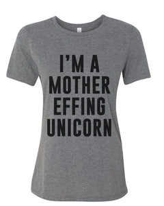 I'm A Mother Effing Unicorn Fitted Women's T Shirt - Wake Slay Repeat