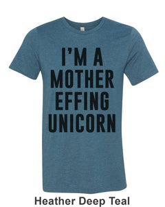 I'm A Mother Effing Unicorn Unisex Short Sleeve T Shirt - Wake Slay Repeat