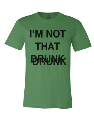 I'm Not That Drunk St. Patrick's Day Green Unisex T Shirt - Wake Slay Repeat