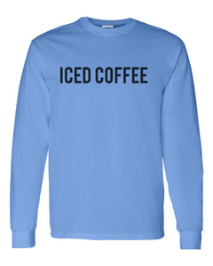 Iced Coffee Unisex Long Sleeve T Shirt - Wake Slay Repeat