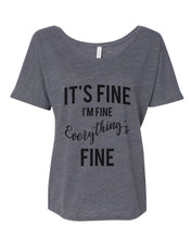 Load image into Gallery viewer, It&#39;s Fine I&#39;m Fine Everything&#39;s Fine Slouchy Tee - Wake Slay Repeat