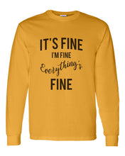 Load image into Gallery viewer, It&#39;s Fine I&#39;m Fine Everything&#39;s Fine Unisex Long Sleeve T Shirt - Wake Slay Repeat