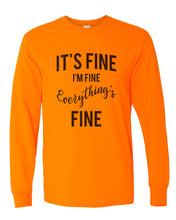 Load image into Gallery viewer, It&#39;s Fine I&#39;m Fine Everything&#39;s Fine Unisex Long Sleeve T Shirt - Wake Slay Repeat