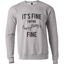 Load image into Gallery viewer, It&#39;s Fine I&#39;m Fine Everything&#39;s Fine Unisex Sweatshirt - Wake Slay Repeat