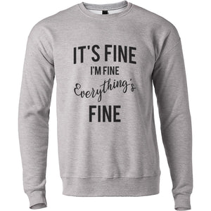 It's Fine I'm Fine Everything's Fine Unisex Sweatshirt - Wake Slay Repeat