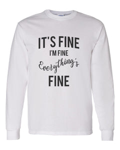 It's Fine I'm Fine Everything's Fine Unisex Long Sleeve T Shirt - Wake Slay Repeat