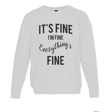 Load image into Gallery viewer, It&#39;s Fine I&#39;m Fine Everything&#39;s Fine Unisex Sweatshirt - Wake Slay Repeat