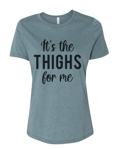 It's The Thighs For Me Women's T Shirt - Wake Slay Repeat