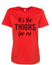 Load image into Gallery viewer, It&#39;s The Thighs For Me Women&#39;s T Shirt - Wake Slay Repeat
