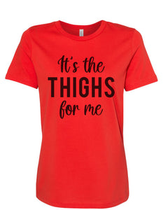 It's The Thighs For Me Women's T Shirt - Wake Slay Repeat