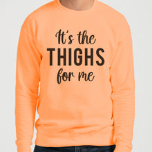 Load image into Gallery viewer, It&#39;s The Thighs For Me Unisex Sweatshirt - Wake Slay Repeat