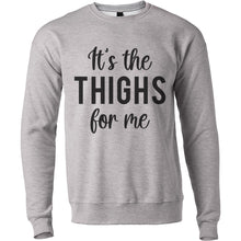 Load image into Gallery viewer, It&#39;s The Thighs For Me Unisex Sweatshirt - Wake Slay Repeat
