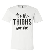 Load image into Gallery viewer, It&#39;s The Thighs For Me Unisex Short Sleeve T Shirt - Wake Slay Repeat