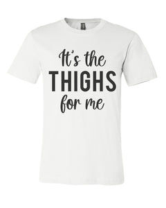 It's The Thighs For Me Unisex Short Sleeve T Shirt - Wake Slay Repeat