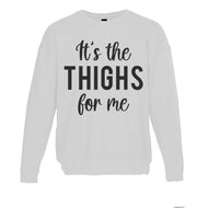 It's The Thighs For Me Unisex Sweatshirt - Wake Slay Repeat