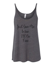 Load image into Gallery viewer, Just Give Me Wine, I&#39;ll Be Fine Slouchy Tank - Wake Slay Repeat