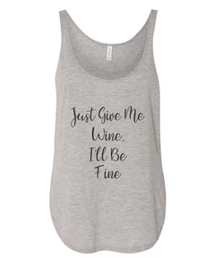 Just Give Me Wine, I'll Be Fine Flowy Side Slit Tank Top - Wake Slay Repeat