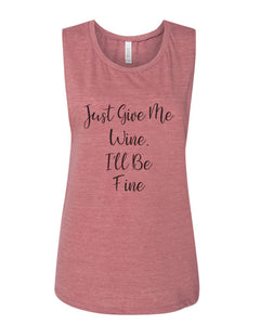 Just Give Me Wine, I'll Be Fine Fitted Muscle Tank - Wake Slay Repeat