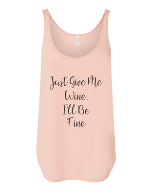 Just Give Me Wine, I'll Be Fine Flowy Side Slit Tank Top - Wake Slay Repeat