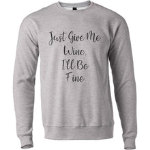 Load image into Gallery viewer, Just Give Me Wine, I&#39;ll Be Fine Unisex Sweatshirt - Wake Slay Repeat