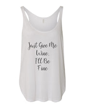 Load image into Gallery viewer, Just Give Me Wine, I&#39;ll Be Fine Flowy Side Slit Tank Top - Wake Slay Repeat