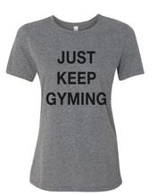 Load image into Gallery viewer, Just Keep Gyming Relaxed Women&#39;s T Shirt - Wake Slay Repeat