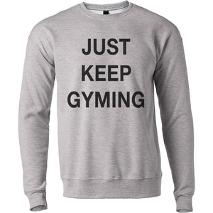 Just Keep Gyming Unisex Sweatshirt - Wake Slay Repeat