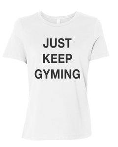 Just Keep Gyming Relaxed Women's T Shirt - Wake Slay Repeat