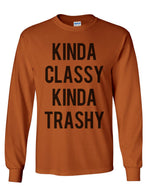 Kinda Classy Kinda Trashy Unisex Long Sleeve T Shirt - Wake Slay Repeat