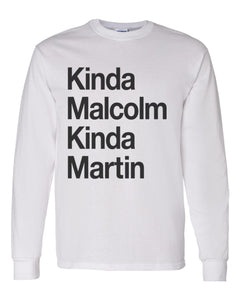 Kinda Malcolm Kinda Martin Unisex Long Sleeve T Shirt - Wake Slay Repeat