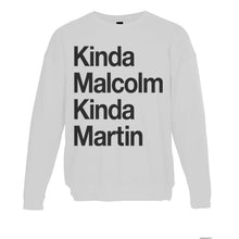 Load image into Gallery viewer, Kinda Malcolm Kinda Martin Unisex Sweatshirt - Wake Slay Repeat