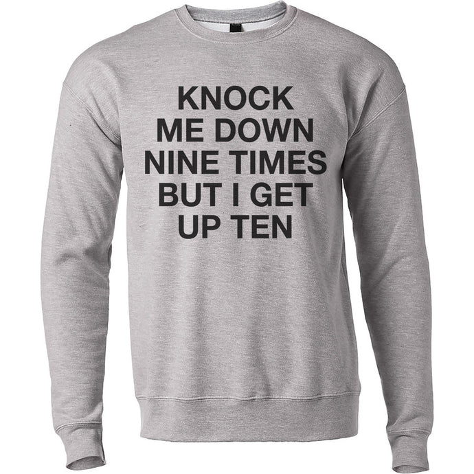 Knock Me Down Nine Times But I Get Up Ten Unisex Sweatshirt - Wake Slay Repeat