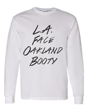 Load image into Gallery viewer, LA Face Oakland Booty Unisex Long Sleeve T Shirt - Wake Slay Repeat