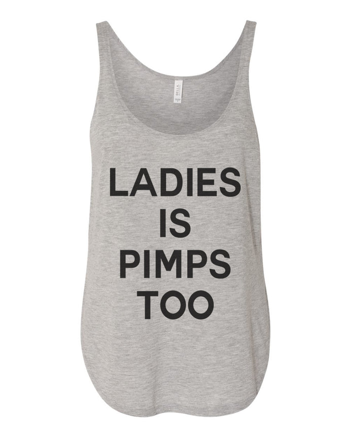Ladies Is Pimps Too Flowy Side Slit Tank Top - Wake Slay Repeat