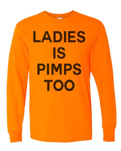 Ladies Is Pimps Too Unisex Long Sleeve T Shirt - Wake Slay Repeat