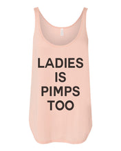 Load image into Gallery viewer, Ladies Is Pimps Too Flowy Side Slit Tank Top - Wake Slay Repeat
