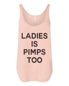 Ladies Is Pimps Too Flowy Side Slit Tank Top - Wake Slay Repeat