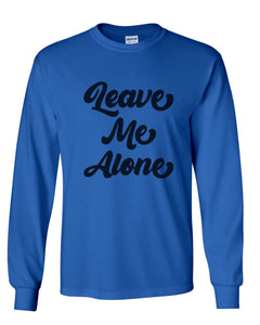 Leave Me Alone Unisex Long Sleeve T Shirt - Wake Slay Repeat