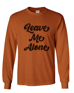 Leave Me Alone Unisex Long Sleeve T Shirt - Wake Slay Repeat