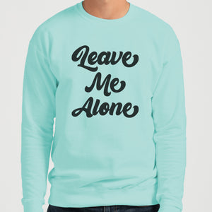 Leave Me Alone Unisex Sweatshirt - Wake Slay Repeat