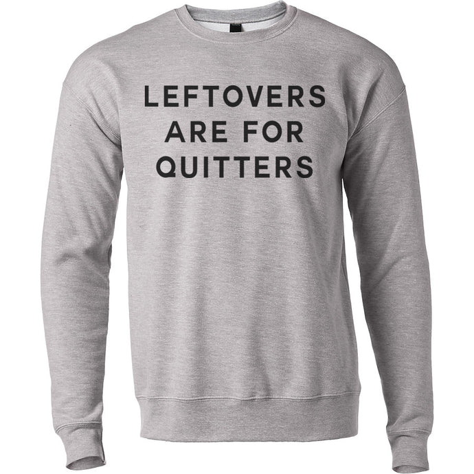 Leftovers Are For Quitters Unisex Sweatshirt - Wake Slay Repeat