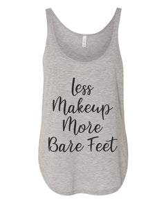 Less Makeup More Bare Feet Flowy Side Slit Tank Top - Wake Slay Repeat