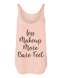 Less Makeup More Bare Feet Flowy Side Slit Tank Top - Wake Slay Repeat