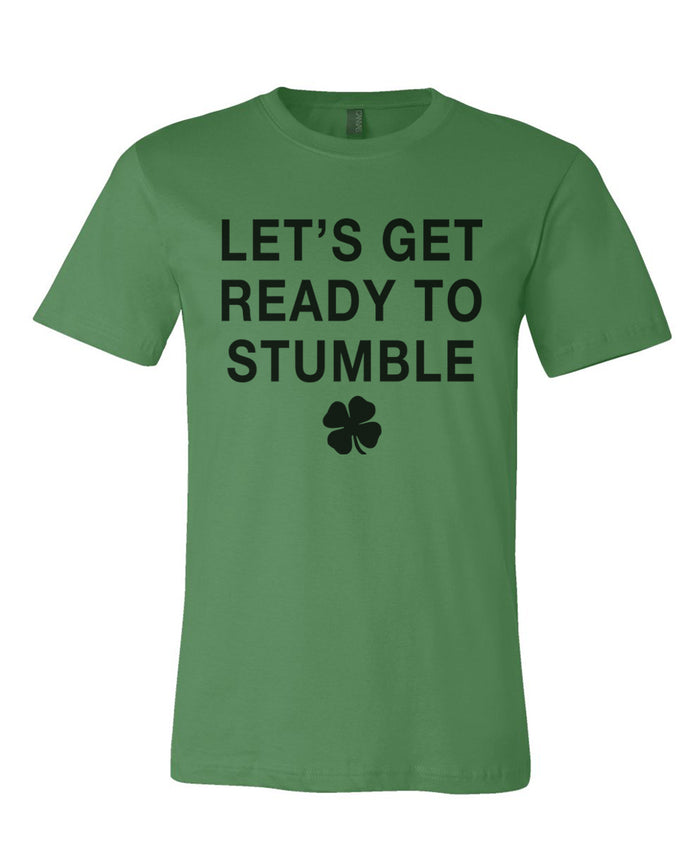Let's Get Ready To Stumble St. Patrick's Day Green Unisex T Shirt - Wake Slay Repeat