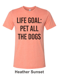 Life Goal Pet All The Dogs Unisex Short Sleeve T Shirt - Wake Slay Repeat